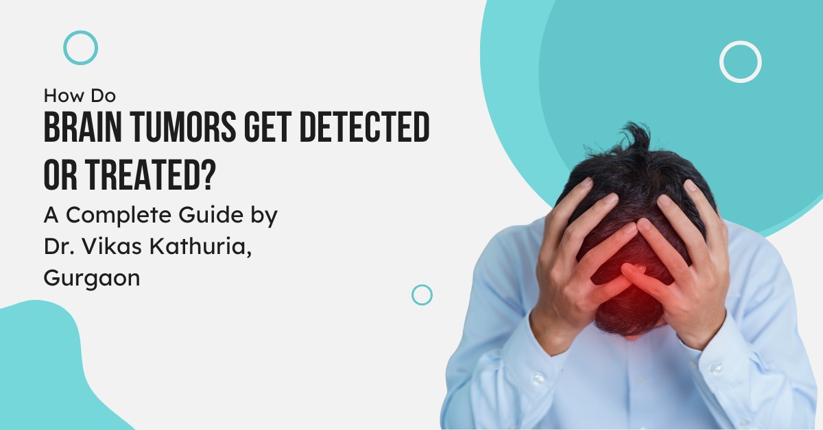 How Do Brain Tumors Get Detected or Treated?